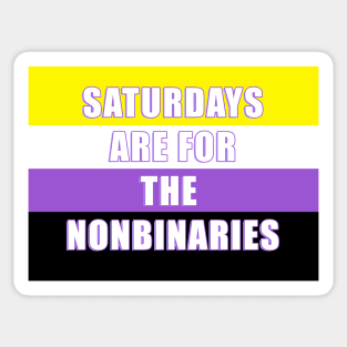 SATURDAYS ARE FOR THE NONBINARIES! Sticker